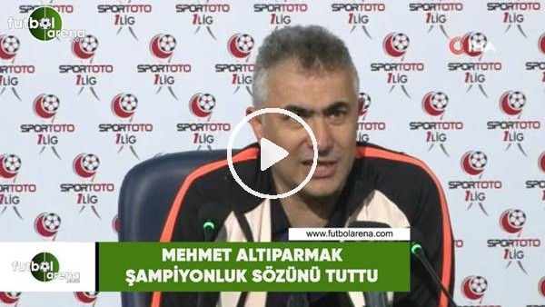 Mehmet Altıpamak şampiyonluk sözünü tuttu