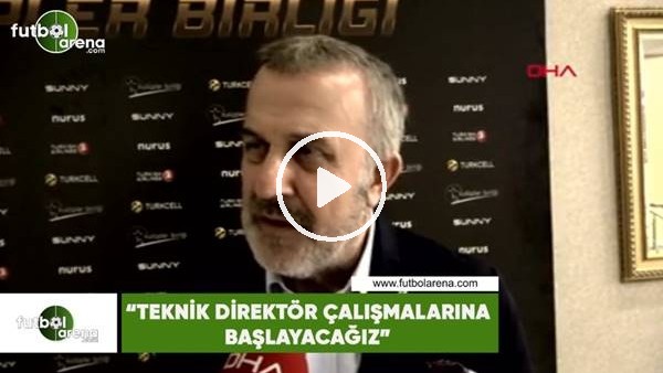 Ahmet Ürkmezgil: "Teknik direktör çalışmalarına başlayacağız"