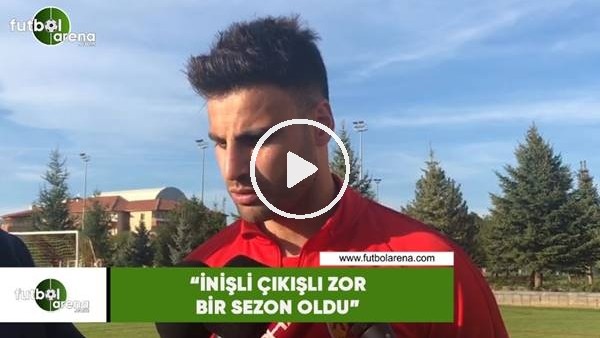 Deniz Türüç: "İnişli çıkışlı zor bir sezon oldu"