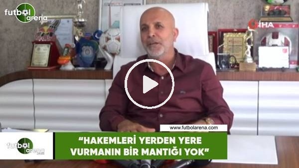 Hasan Çavuşoğlu: "Hakemleri yerden yere vurmanın bir mantığı yok"
