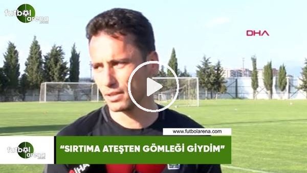 Cem Kavçak: "Sırtıma ateşten gömleği giydim"