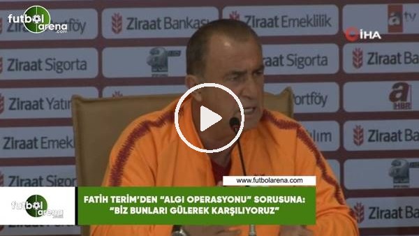 Fatih Terim'den "algı operasyonu sorusuna: "Biz bunları gülerek karşılıyoruz"