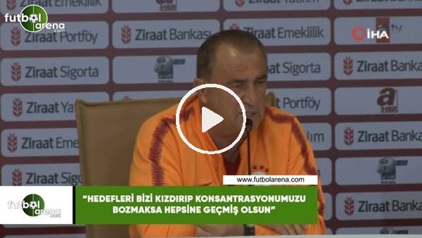 Fatih Terim: "Hedefleri bizi kızdırıp konsantrasyonumuzu bozmaksa hepsine geçmiş olsun"