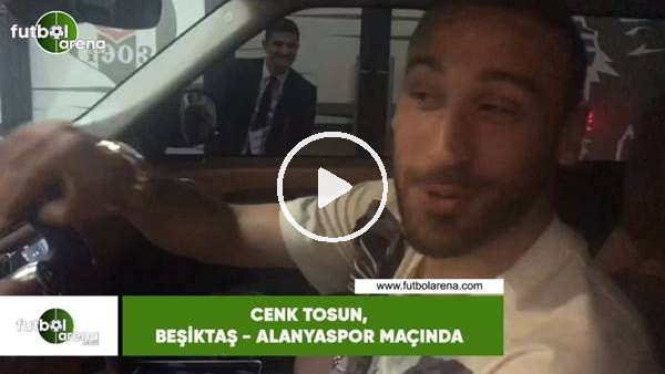Cenk Tosun, Beşiktaş - Alanyaspor maçında
