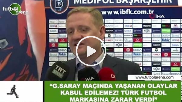 Göksel Gümüşdağ: "Galatasaray maçında yaşanan olaylar Türk futboluna zarar verdi"
