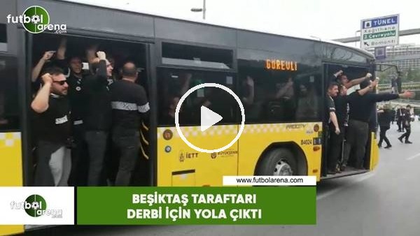 Beşiktaş taraftarı derbi için yola çıktı