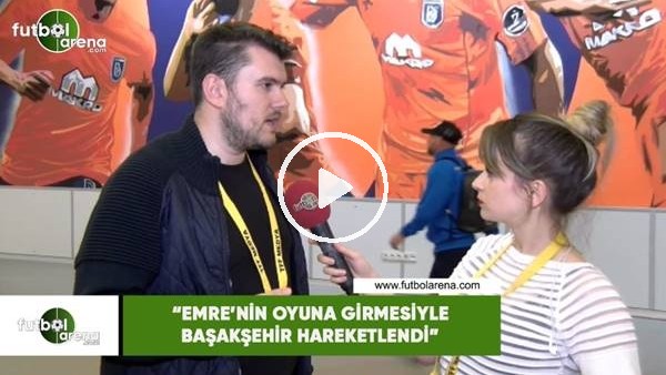 Sinan Yılmaz: "Emre'nin oyuna girmesiyle Başakşehir hareketlendi"