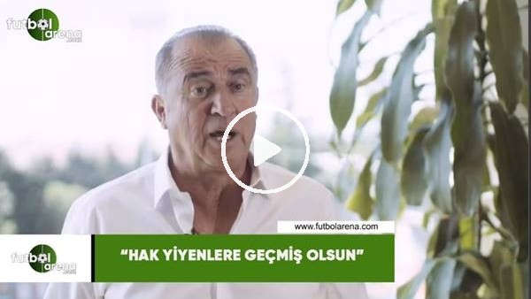 Fatih Terim: "Hak yiyenlere geçmiş olsun"