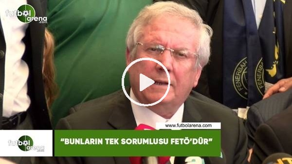 Aziz Yıldırım: "Bunların tek sorumlusu Fetö'dür"