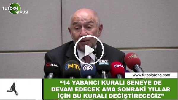 Nihat Özdemir: "14 yabancı kuralı seneye de devam edecek ama sonraki yıllar için bu kuralı değiştireceğiz"