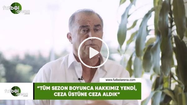 Fatih Terim: "Tüm sezon boyunca hakkımız yendi, ceza üstüne ceza aldık"