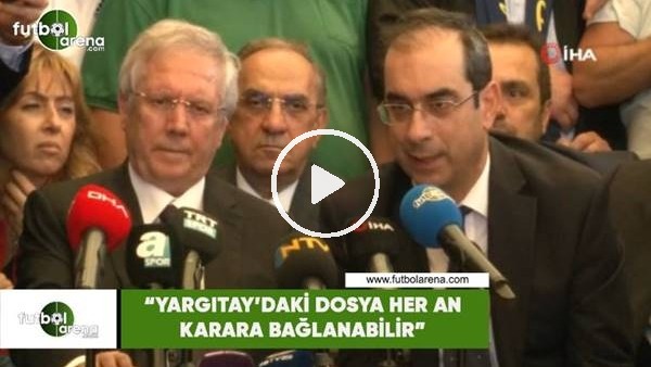 Şekip Mosturoğlu: "Yargıtay'daki dosya her an karara bağlanabilir"