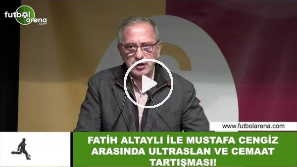 Fatih Altalyı ile Mustafa Cengiz arasında Ultraslan cemaat tartışması
