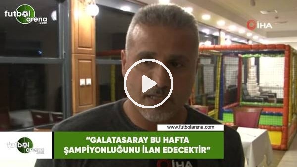 Mustafa Kocabey: "Galatasaray bu hafta şampiyonluğunu ilan edecektir"