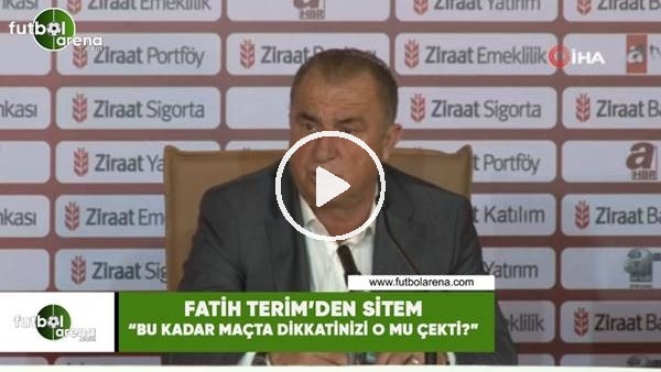 Fatih Terim'den sitem! "Bu kadar maçta dikkatinizi o mu çekti?"