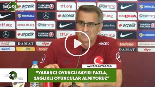 Şenol Güneş: "Yabancı oyuncu sayısı fazla, sağlıklı oyuncular almıyoruz"