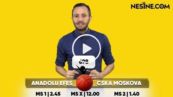 Anadolu Efes - CSKA Moskova TEK MAÇ Nesine'de!