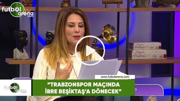 Hande Kazanova: "Trabzonspor maçında ibre Beşiktaş'a dönecek"