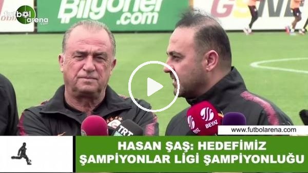 Hasan Şaş: "Hedefimiz Şampiyonlar Ligi şampiyonluğu"
