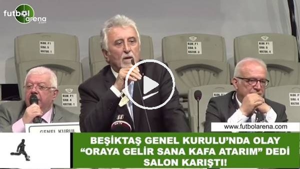 Beşiktaş Genel Kurulu'nda olay! "Oraya gelir sana kafa atarım" dedi salon karıştı