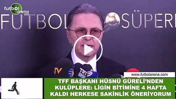 Hüsnü Güreli'den kulüplere: "Ligin bitimine 4 hafta kaldı, herkese sakinlik öneriyorum"