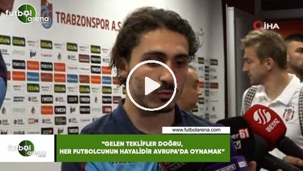 Abdulkadir Ömür: "Gelen teklifler doğru, her futbolcunu hayalidir Avrupa'da oynamak"