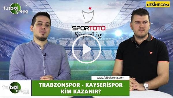 Trabzonspor - Kayserispor maçını kim kazarnır?