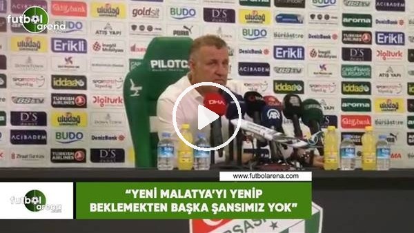 Mesut Bakkal: "Yeni Malatya'yı yenip beklemekten başka şansımız yok"