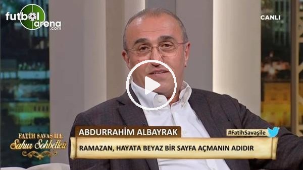 Abdurrahim Albayrak: "Ramazan, hayata beyaz bir sayfa açmanın adıdır"