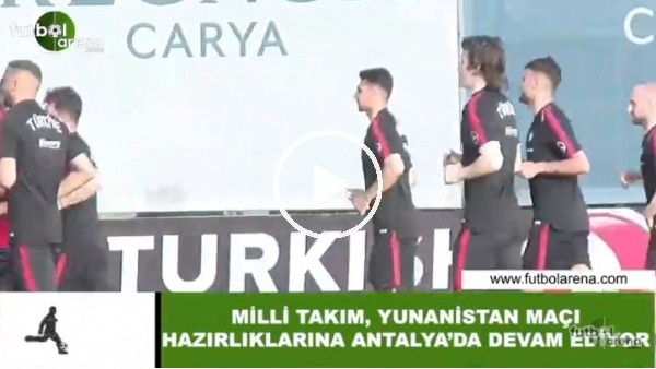 Milli Takım'da Yunanistan maçı hazırlıkları