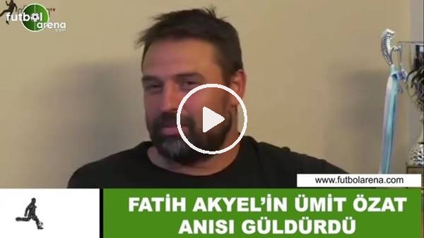 Fatih Akyel'in Ümit Özat anısı güldürdü