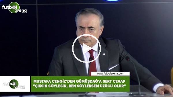 Mustafa Cengiz'den Göksel Gümüşdağ'a sert cevap! "Çıksın söylesin, ben söylersem üzücü olur"