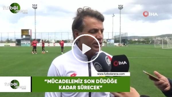 Tamer Tuna: "Mücadelemiz son düdüğe kadar sürecek"