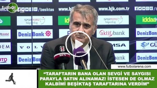 Şenol Güneş: "Taraftarın bana sevgisi ve saygısı parayla sarın alınamaz!"