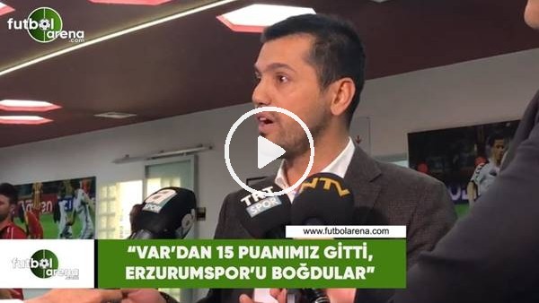 Hüseyin Üneş: "VAR'dan 15 puanımız gitti, Erzurumspor'u boğdular"
