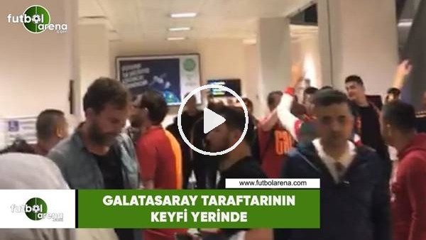 Galatasaray taraftarının keyfi yerinde