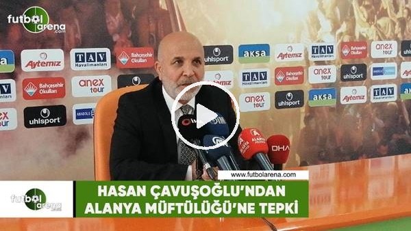 Hasan Çavuşloğlu'ndan Alanya Müftülüğü'ne tepki