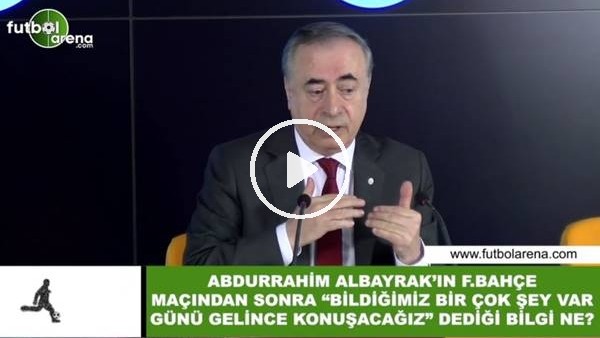 Abdurrahim Albayrak'ın "Fenerbahçe maçından sonra bildiğimiz çok şey var günü gelince konuşacağız" dediği bilgi ne?