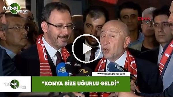 Nihat Özdemir: "Konya bize uğurlu geldi"