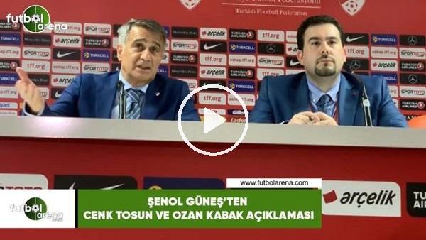 Şenol Güneş'ten Cenk Tosun ve Ozan Kabak açıklaması