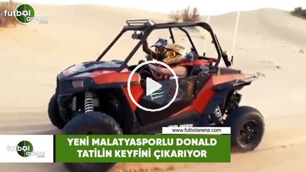 Yeni Malatyasporlu Donald tatilin keyfini çıkarıyor