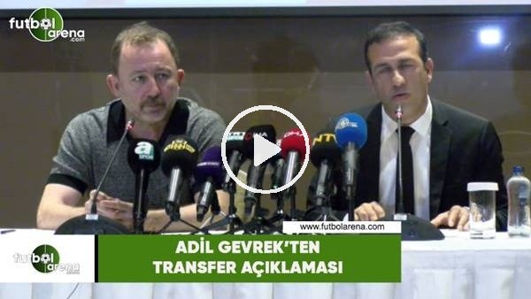 Adil Gevrek'ten transfer açıklaması