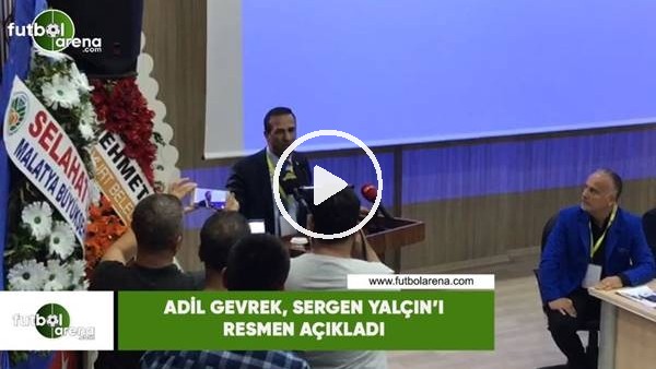 Adil Gevrek, Sergen Yalçın'ı resmen açıkladı