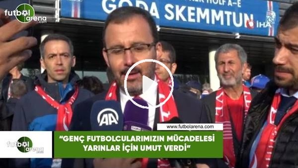 Bakan Kasapoğlu: "Genç futbolcularımızın mücadelesi yarınlar için umut verdi"