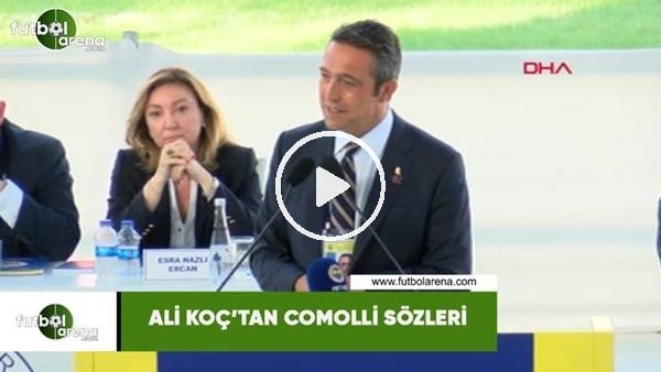 Ali Koç'tan Comolli sözleri