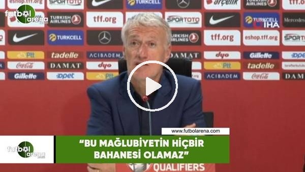 Deschamps: "Bu mağlubiyetin hiçbir bahanesi olamaz"