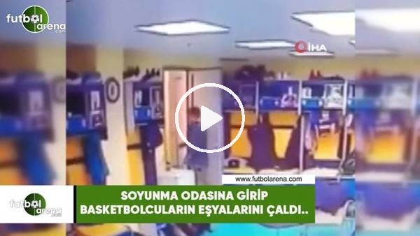 Soyunma odasına girip basketbolcuların eşyalarını çaldı...