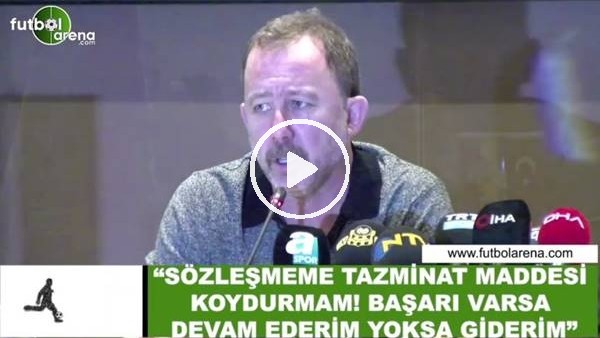 Sergen Yalçın: "Sözleşmeme tazminat maddesi koydurmam! Başarı varsa devam ederim yoksa giderim"