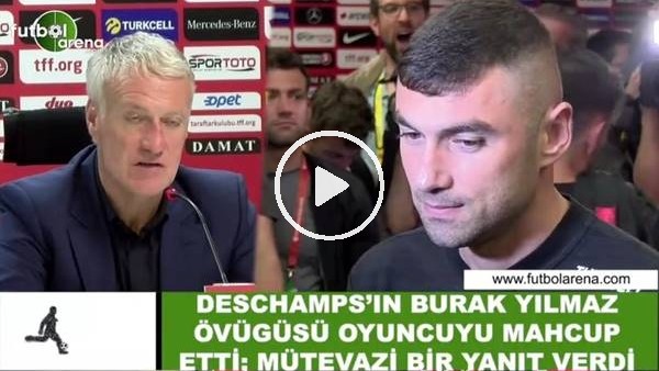 Deschamps'ın Burak Yılmaz övgüsü oyuncuyu mahcup etti: mütevazi bir yanıt verdi