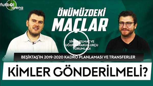 ÖNÜMÜZDEKİ MAÇLAR #20 | Abdullah Avcı'nın Sistemi, BJK Transfer, Altyapı, Konuk Uğur Karakullukçu